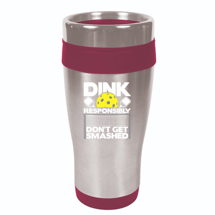 Dink Responsibly Don't Get Smashed Pickleball Paddleball 16oz Travel Tumbler