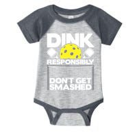 Dink Responsibly Don't Get Smashed Pickleball Paddleball Infant Baby Jersey Bodysuit