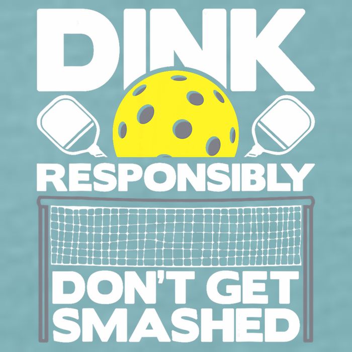 Dink Responsibly Don't Get Smashed Pickleball Paddleball Sueded Cloud Jersey T-Shirt