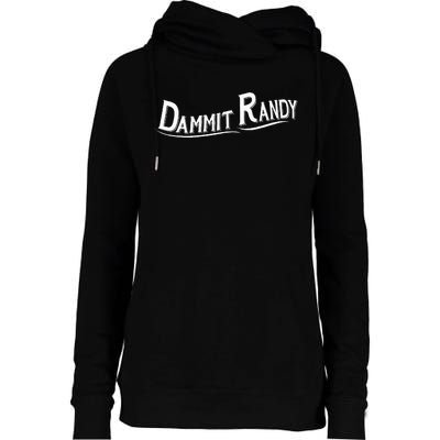 Dammit Randy Womens Funnel Neck Pullover Hood