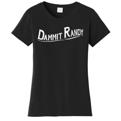 Dammit Randy Women's T-Shirt