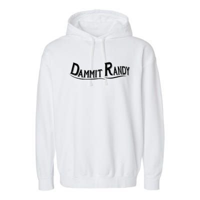 Dammit Randy Garment-Dyed Fleece Hoodie