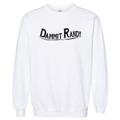 Dammit Randy Garment-Dyed Sweatshirt