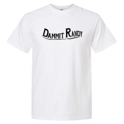 Dammit Randy Garment-Dyed Heavyweight T-Shirt