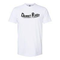 Dammit Randy Softstyle CVC T-Shirt