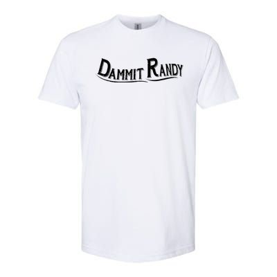 Dammit Randy Softstyle® CVC T-Shirt