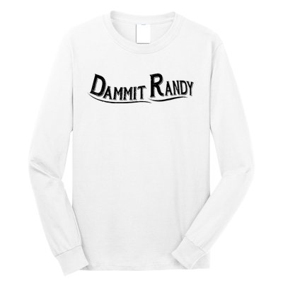 Dammit Randy Long Sleeve Shirt