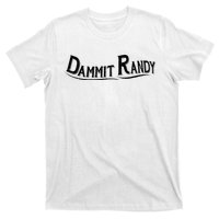 Dammit Randy T-Shirt