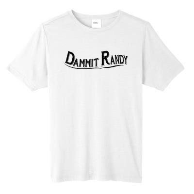 Dammit Randy Tall Fusion ChromaSoft Performance T-Shirt