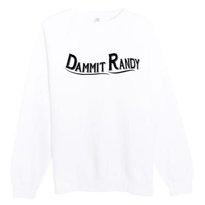 Dammit Randy Premium Crewneck Sweatshirt