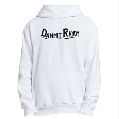 Dammit Randy Urban Pullover Hoodie