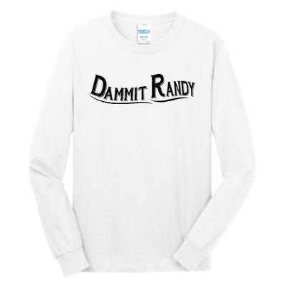 Dammit Randy Tall Long Sleeve T-Shirt