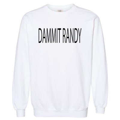 Dammit Randy Garment-Dyed Sweatshirt