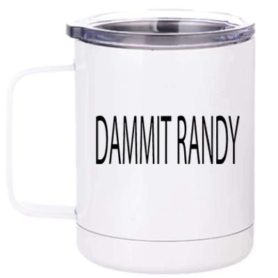 Dammit Randy 12 oz Stainless Steel Tumbler Cup