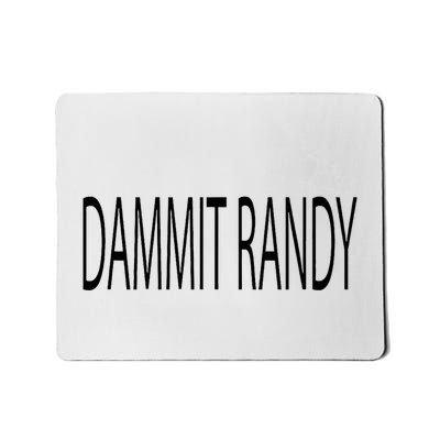 Dammit Randy Mousepad