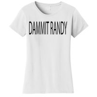 Dammit Randy Women's T-Shirt