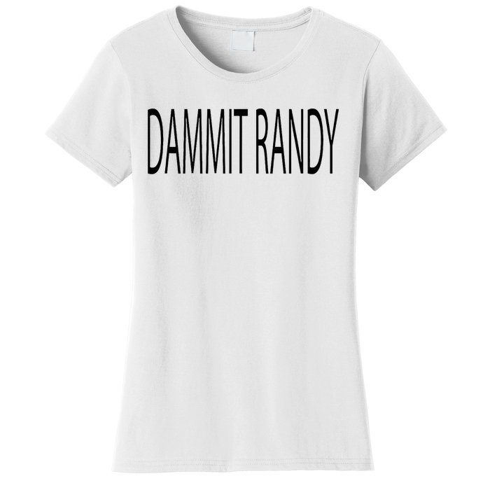 Dammit Randy Women's T-Shirt