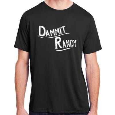 Dammit Randy Adult ChromaSoft Performance T-Shirt