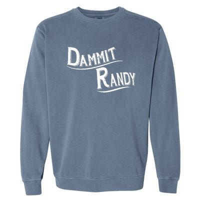 Dammit Randy Garment-Dyed Sweatshirt