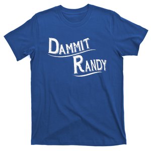 Dammit Randy T-Shirt