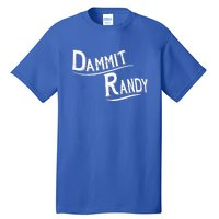 Dammit Randy Tall T-Shirt