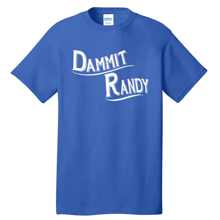 Dammit Randy Tall T-Shirt