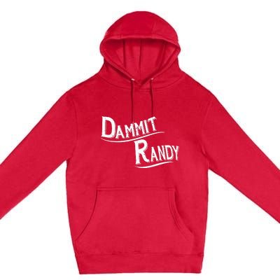 Dammit Randy Premium Pullover Hoodie