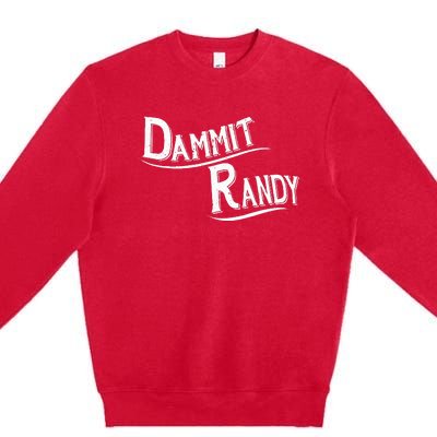 Dammit Randy Premium Crewneck Sweatshirt