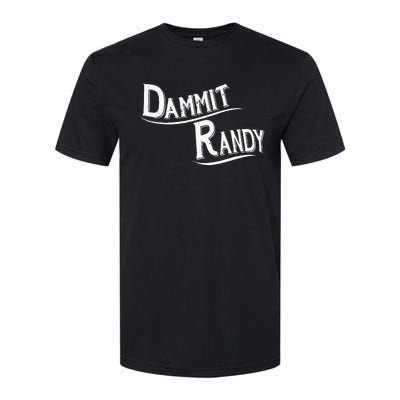 Dammit Randy Softstyle CVC T-Shirt