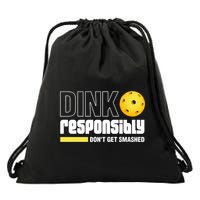 Dink Responsibly DonT Get Smashed Pickleball Drawstring Bag