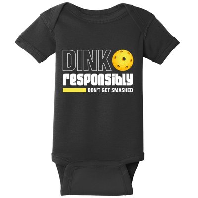 Dink Responsibly DonT Get Smashed Pickleball Baby Bodysuit