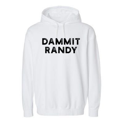 Dammit Randy Garment-Dyed Fleece Hoodie