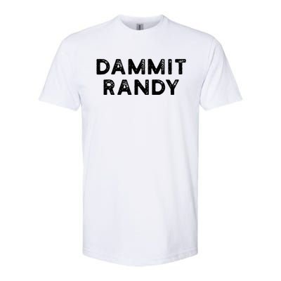 Dammit Randy Softstyle® CVC T-Shirt