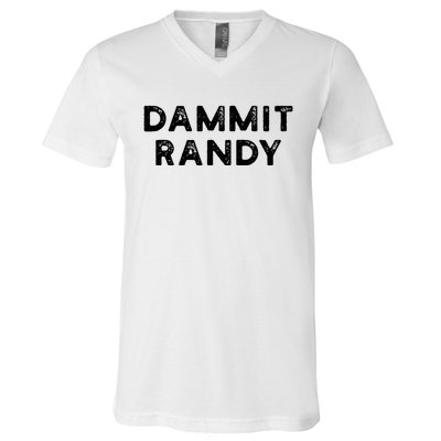 Dammit Randy V-Neck T-Shirt