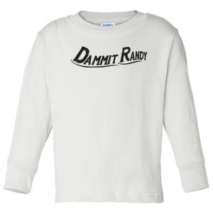 Dammit Randy Toddler Long Sleeve Shirt