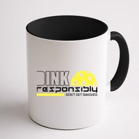 Dink Responsibly Don't Get Smashed Funny Pickleball Mug