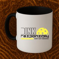Dink Responsibly Don't Get Smashed Funny Pickleball Mug