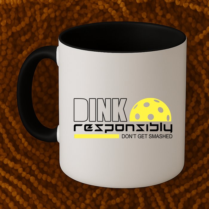 Dink Responsibly Don't Get Smashed Funny Pickleball Mug