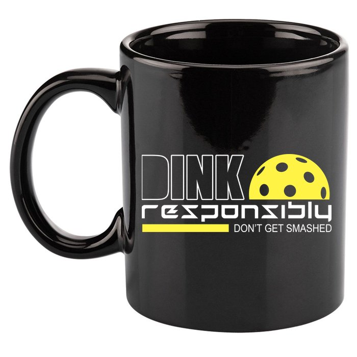 Dink Responsibly Don't Get Smashed Funny Pickleball 11oz C Handle Ceramic Mug