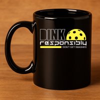 Dink Responsibly Don't Get Smashed Funny Pickleball 11oz C Handle Ceramic Mug