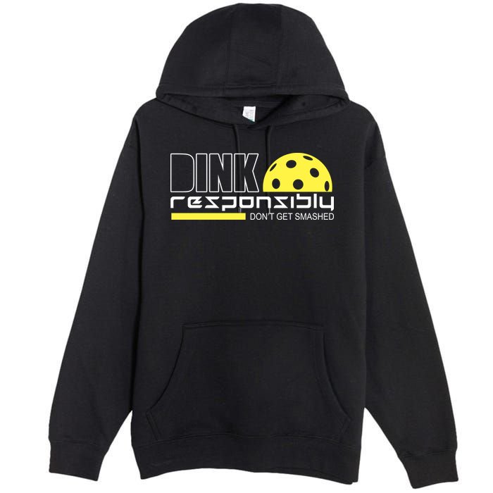 Dink Responsibly Don't Get Smashed Funny Pickleball Premium Pullover Hoodie