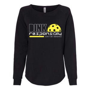 Dink Responsibly Don't Get Smashed Funny Pickleball Womens California Wash Sweatshirt