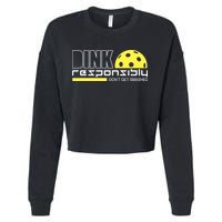 Dink Responsibly Don't Get Smashed Funny Pickleball Cropped Pullover Crew
