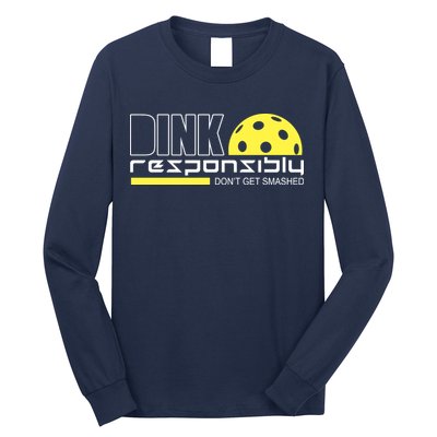 Dink Responsibly Don't Get Smashed Funny Pickleball Long Sleeve Shirt