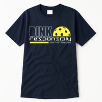 Dink Responsibly Don't Get Smashed Funny Pickleball Tall T-Shirt