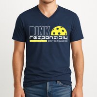 Dink Responsibly Don't Get Smashed Funny Pickleball V-Neck T-Shirt