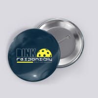 Dink Responsibly Don't Get Smashed Funny Pickleball Button