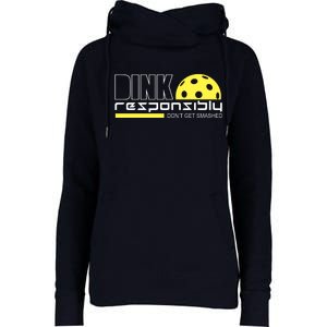 Dink Responsibly Don't Get Smashed Funny Pickleball Womens Funnel Neck Pullover Hood