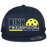 Dink Responsibly Don't Get Smashed Funny Pickleball Flatbill Hat