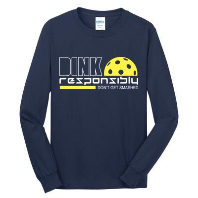 Dink Responsibly Don't Get Smashed Funny Pickleball Tall Long Sleeve T-Shirt